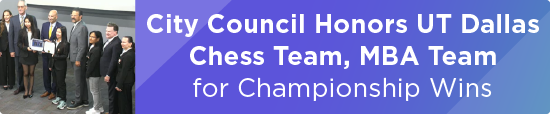City Council Honors UT Dallas Chess Team, MBA Team for Championship Wins