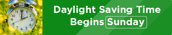Daylight Saving Time Begins Sunday