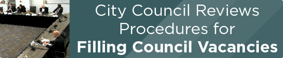 City Council Reviews Procedures for Filling Council Vacancies