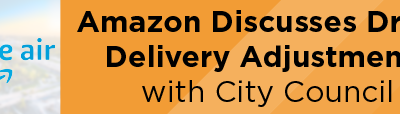 Amazon Discusses Drone Delivery Adjustments with City Council