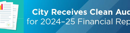City Receives Clean Audit for 2024–25 Financial Report 