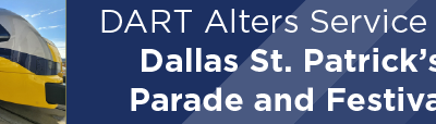DART Alters Service for Dallas St. Patrick’s Parade and Festival