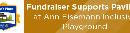 Fundraiser Supports Pavilion at Ann Eisemann Inclusive Playground 