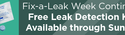 Fix-a-Leak Week Continues; Free Leak Detection Kits Available through Sunday
