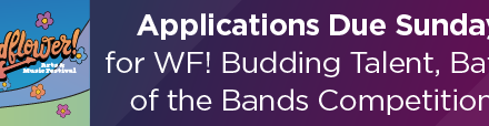 Applications Due Sunday for WF! Budding Talent, Battle of the Bands Competitions 