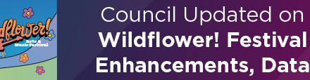 Council Updated on Wildflower! Festival Enhancements, Data 