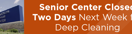 Senior Center Closed Two Days Next Week for Deep Cleaning 