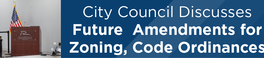 City Council Discusses Future Amendments for Zoning, Code Ordinances