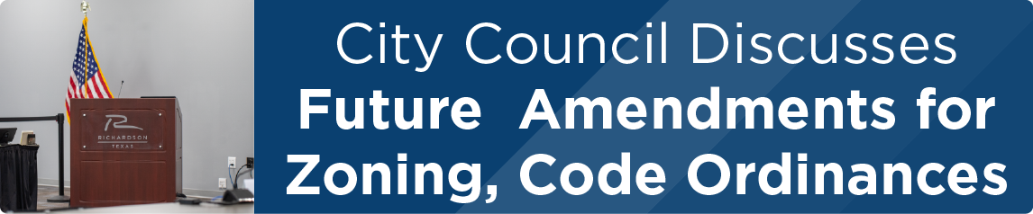 City Council Discusses Future Amendments for Zoning, Code Ordinances