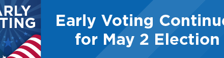 Early Voting Continues for May 2 Election