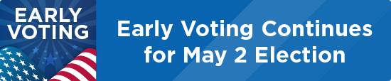 Early Voting Continues for May 2 Election