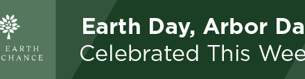 Earth Day, Arbor Day Celebrated This Week 