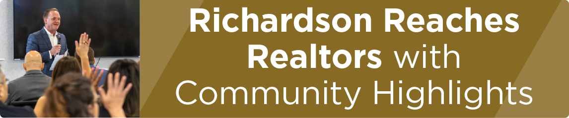 Richardson Reaches Realtors with Community Highlights
