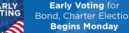 Early Voting for Bond & Charter Election Begins Monday 