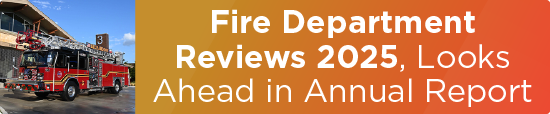 Fire Department Reviews 2025, Looks Ahead in Annual Report 
