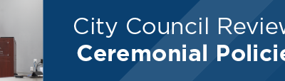 City Council Reviews Ceremonial Policies 