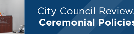 City Council Reviews Ceremonial Policies 