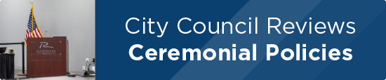City Council Reviews Ceremonial Policies 