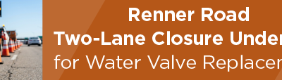 Renner Road Two-Lane Closure Underway for Water Valve Replacement