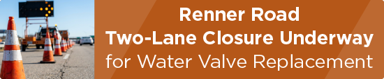 Renner Road Two-Lane Closure Underway for Water Valve Replacement
