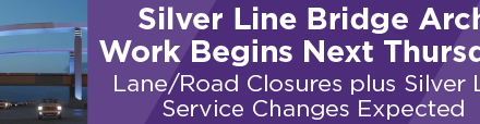 Silver Line Bridge Arch Work Begins Next Thursday, Lane/Road Closures plus Silver Line Service Changes Expected