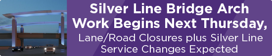 Silver Line Bridge Arch Work Begins Next Thursday, Lane/Road Closures plus Silver Line Service Changes Expected