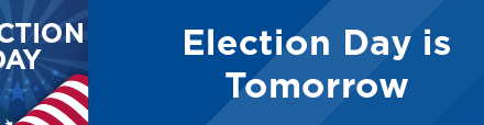 Election Day is Tomorrow 