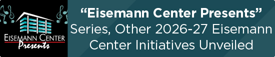 “Eisemann Center Presents” Series, Other 2026-27 Eisemann Center Initiatives Unveiled