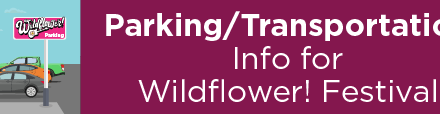 Parking/Transportation Info for Wildflower! Festival  