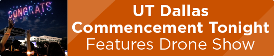 UT Dallas Commencement Tonight Features Drone Show 