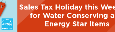 Sales Tax Holiday this Weekend for Water Conserving and Energy Star Items