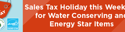 Sales Tax Holiday this Weekend for Water Conserving and Energy Star Items