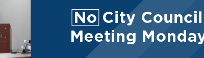 No City Council Meeting Monday 