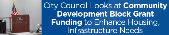 City Council Looks at Community Development Block Grant Funding to Enhance Housing, Infrastructure Needs 