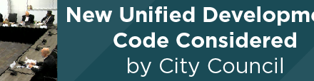 New Unified Development Code Considered by City Council