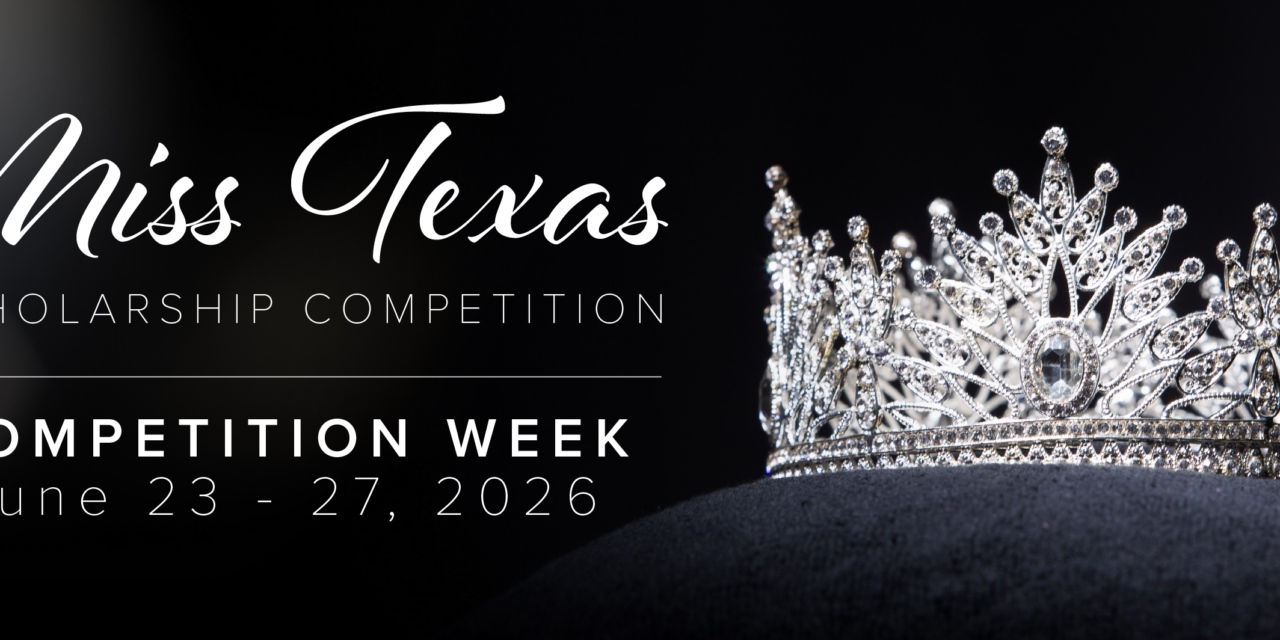 Miss Texas Scholarship Competition Begins Next Week at the Eisemann Center