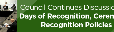 Council Continues Discussion Re: Days of Recognition, Ceremonial Recognition Policies  