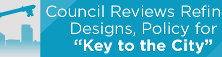 Council Reviews Refined Designs, Policy for “Key to the City”