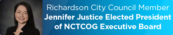 Richardson City Council Member Jennifer Justice Elected President of NCTCOG Executive Board 