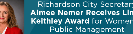Richardson City Secretary Aimee Nemer Receives Linda Keithley Award for Women in Public Management 