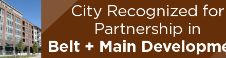 City Recognized for Partnership in Belt + Main Development  