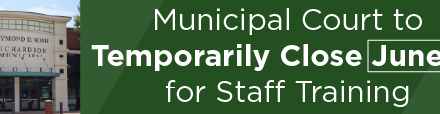Municipal Court to Temporarily Close June 19 for Staff Training 