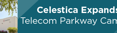 Celestica Expands Telecom Parkway Campus