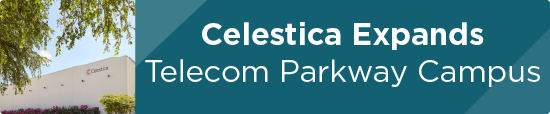 Celestica Expands Telecom Parkway Campus 