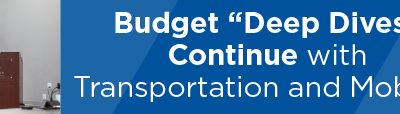 Budget “Deep Dives” Continue with Transportation and Mobility