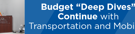 Budget “Deep Dives” Continue with Transportation and Mobility 
