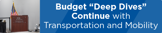 Budget “Deep Dives” Continue with Transportation and Mobility 