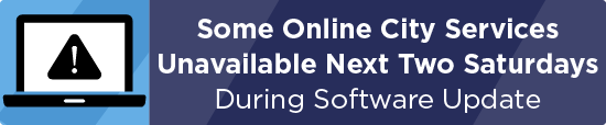 Some Online City Services Unavailable Next Two Saturdays During Software Update