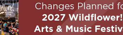 Changes Planned for 2027 Wildflower! Arts & Music Festival 