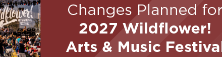 Changes Planned for 2027 Wildflower! Arts & Music Festival 